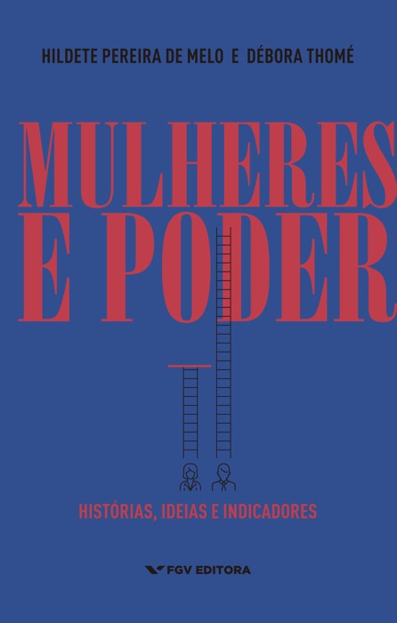 Mulheres e poder: histórias, ideias e indicadores