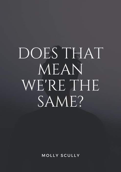 Does That Mean We’re The Same