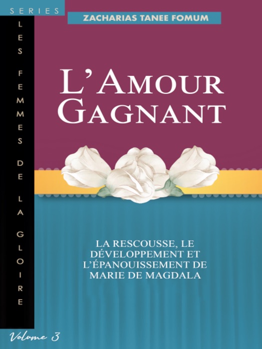 L’Amour Gagnant: La rescousse, le développement, et l’épanouissement de Marie de Magdala