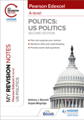 My Revision Notes: Pearson Edexcel A Level Politics: US Politics: Second Edition - Anthony J Bennett & Angela Mogridge