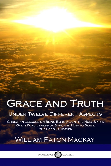 Grace and Truth, Under Twelve Different Aspects