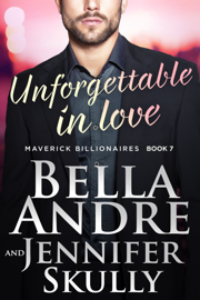 Unforgettable In Love (The Maverick Billionaires, Book 7) - Maverick Oak Press, LLC
