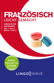 Französisch Leicht Gemacht - Absoluter Anfänger - Teil 1 von 2 - Serie 1 von 3 - Lingo Wave