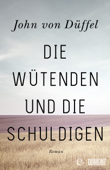 Die Wütenden und die Schuldigen - John von Düffel