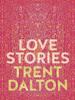 Love Stories - Trent Dalton