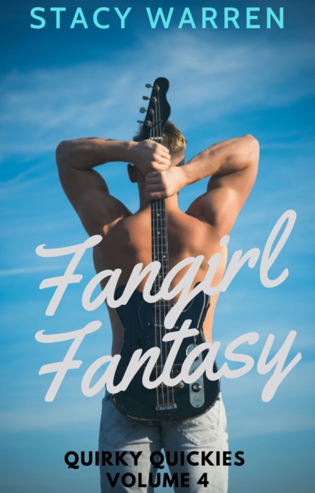 Fangirl Fantasy: Quirky Quickies Volume 4