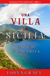 Download Una Villa in Sicilia: Capperi e Calamità (Un giallo con cani e gatti—Libro 4)