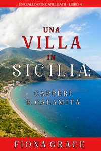 Una Villa in Sicilia: Capperi e Calamità (Un giallo con cani e gatti—Libro 4) Book Cover