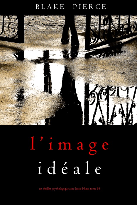 L’Image Idéale (Un thriller psychologique avec Jessie Hunt, tome 16)