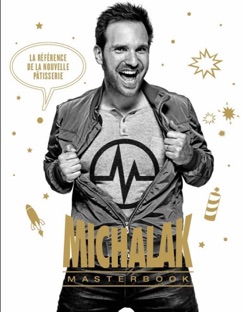 Michalak Masterbook - La référence de la nouvelle pâtisserie - Christophe Michalak