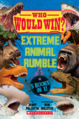 Who Would Win?: Extreme Animal Rumble - Jerry Pallotta & Rob Bolster