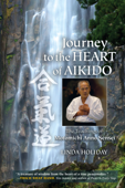 Journey to the Heart of Aikido - Linda Holiday & Motomichi Anno