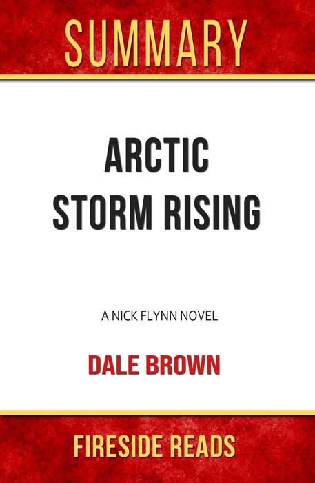 Arctic Storm Rising: A Nick Flynn Novel by Dale Brown: Summary by Fireside Reads