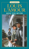 Ride the River - Louis L'Amour