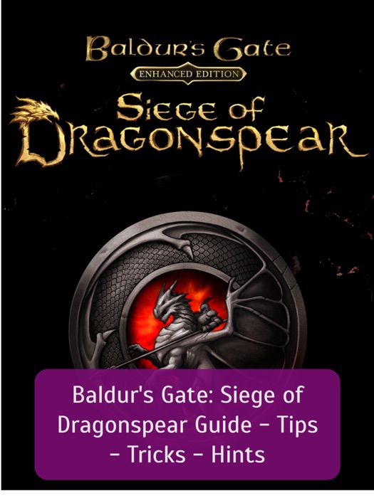 Baldur's Gate: Siege of Dragonspear Guide - Tips - Tricks - Hints