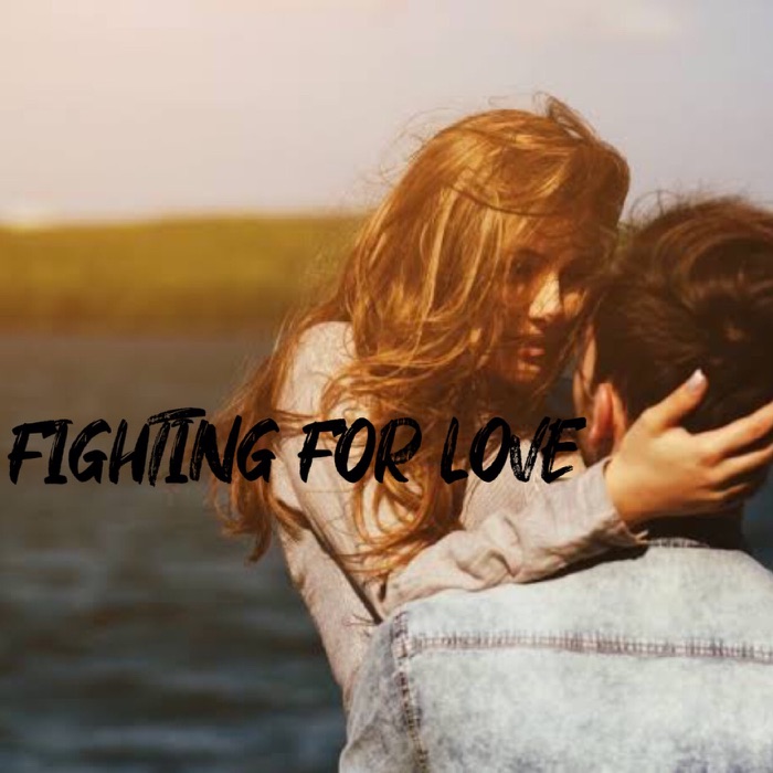 FIGHTING FOR LOVE