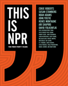 This Is NPR - Cokie Roberts, Susan Stamberg, Noah Adams, John Ydstie, Renée Montagne, Ari Shapiro & David Folkenflik