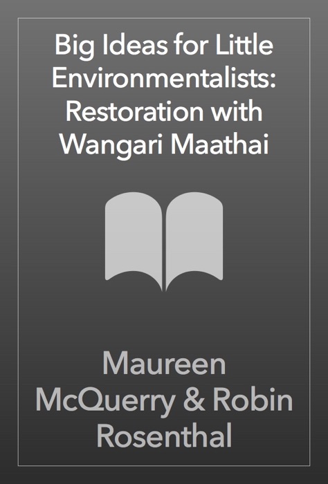 Big Ideas for Little Environmentalists: Restoration with Wangari Maathai