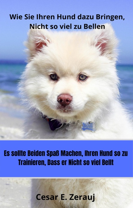 Wie Sie Ihren Hund dazu Bringen, Nicht so viel zu Bellen  Es sollte beiden Spaß machen, Ihren Hund so zu Trainieren, Dass er Nicht so viel Bellt