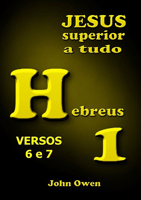 Hebreus 1 – Versículos 6 E 7