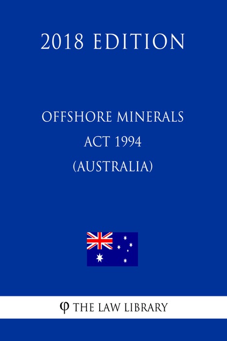 Offshore Minerals Act 1994 (Australia) (2018 Edition)
