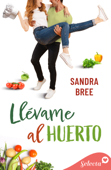 Llévame al huerto (Algo de ti 1) - Sandra Bree