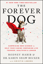The Forever Dog - Rodney Habib &amp; Karen Shaw Becker Cover Art