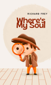 Where's My Soul - Richard Frey