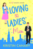 Loving the Ladies' Man: A Sweet Romantic Comedy - Kristin Canary