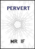 Pervert - Mr If