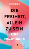 Die Freiheit, allein zu sein - Sarah Diehl