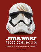 Star Wars 100 Objects - Kristin Baver