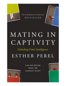 Mating in Captivity: Unlocking Erotic Intelligence - Ms. Esther Perel