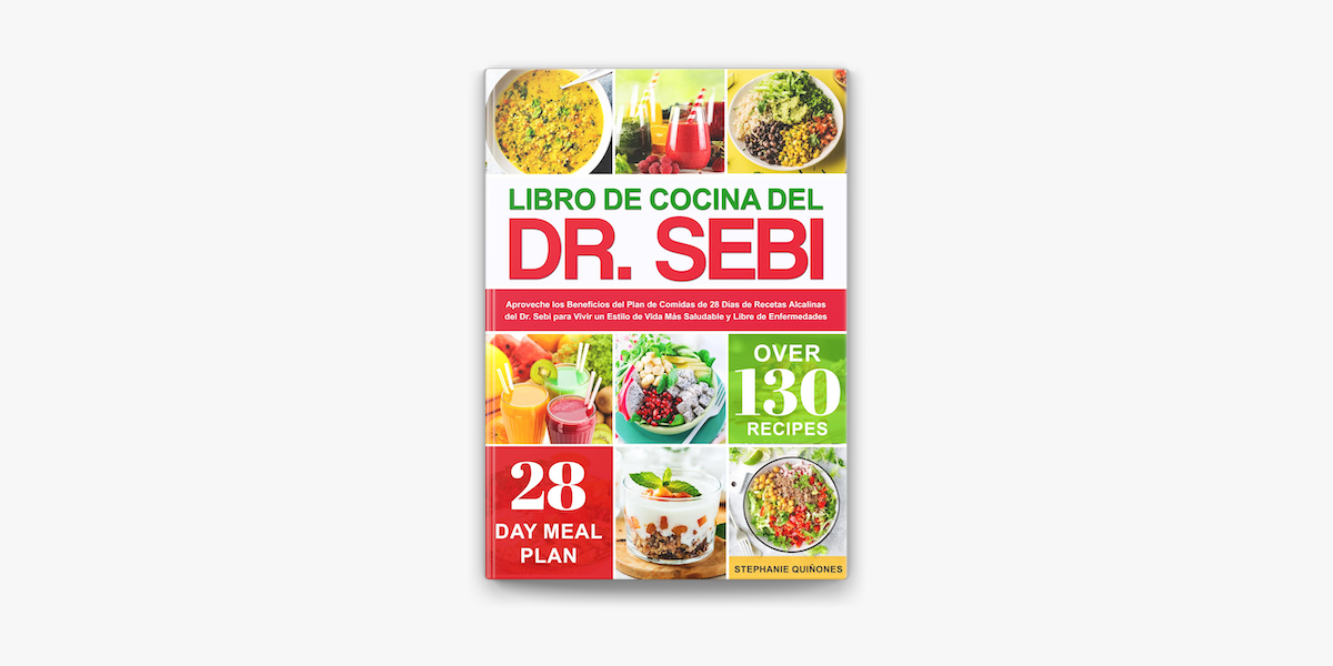 Libro de Cocina del Dr. Sebi: Aproveche los Beneficios del Plan de Comidas  de 28 Días de Recetas Alcalinas del Dr. Sebi para Vivir un Estilo de Vida  Más Saludable y Libre