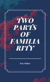Two Parts of Familiarity - Eric Miller