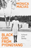 Black Girl from Pyongyang - Monica Macias