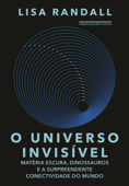 O universo invisível - Lisa Randall