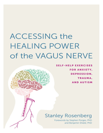 Accessing the Healing Power of the Vagus Nerve: Self-Help Exercises for Anxietỵ, Depression, Trauma, and Autism