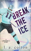 Break the Ice - L. A. Cotton