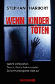 Wenn Kinder töten - Stephan Harbort