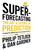 Superforecasting - Philip Tetlock & Dan Gardner
