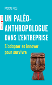 Un paléoanthropologue dans l'entreprise - Pascal Picq