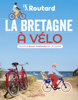La Bretagne à vélo - Philippe Gloaguen & Monsieur Philippe COUPY
