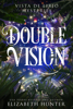 Double Vision: A Vista De Lirio Mystery - Elizabeth Hunter