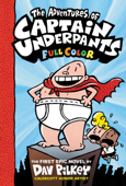 The Adventures of Captain Underpants: Color Edition (Captain Underpants #1) - Dav Pilkey