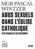 Tracts (N°47) - Abus sexuels dans l’Église catholique. Des scandales aux réformes - Pascal Wintzer