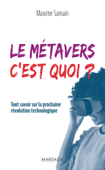 Le métavers, c'est quoi ? - Maxime Samain