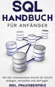 SQL Handbuch für Anfänger: Mit SQL Datenbanken Schritt für Schritt anlegen, verwalten und abfragen - inkl. Praxisbeispiele - Tobias Stroek