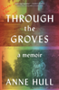 Through the Groves - Anne Hull