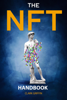The NFT Handbook: 2 Books in 1 - The Complete Guide for Beginners and Intermediate to Start Your Online Business with Non-Fungible Tokens using Digital and Physical Art - Clark Griffin